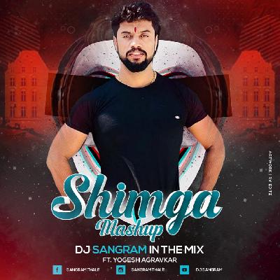 Shimga Mashup Remix Dj Sangram In The Mix FT. Yogesh Agravkar